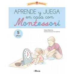 Aprende y juega en casa con Montessori 5-6 años - Creciendo con Montessori - Klara Moncho - Altea