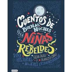Cuentos de buenas noches para niñas rebeldes - Elena Favilli y Francesca Cavallo - Destino