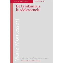 De la infancia a la adolescencia - María Montessori - Montessori Pierson