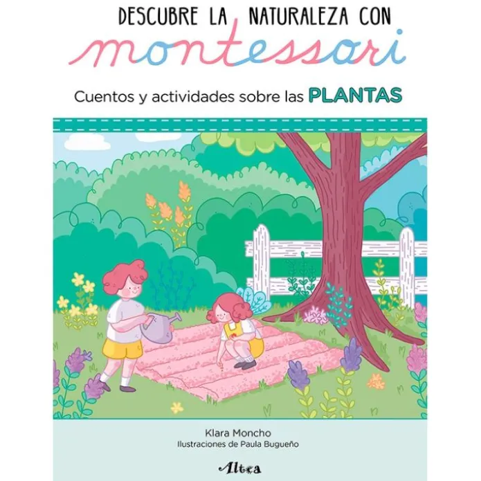 Descubre la naturaleza con Montessori: Cuentos y actividades sobre las plantas - Klara Moncho - Altea