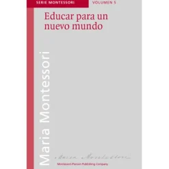 Educar para un nuevo mundo - María Montessori - Montessori Pierson