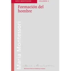 Formación del hombre - María Montessori - Montessori Pierson