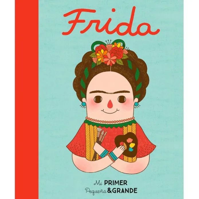 Mi Primer Pequeña y grande. Frida Kahlo - Mª Isabel Sánchez Vegara - Alba