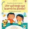 Pequeñas grandes preguntas ¿Por qué tengo que lavarme los dientes? - Usborne