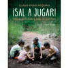 ¡Sal a jugar! Guía de actividades y juegos al aire libre - Clara Pons-Mesman - Larousse